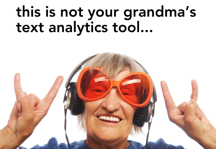 Older female in big colorful glasses and headphones and headline of "this is not your grandma's text analytics tool" 
